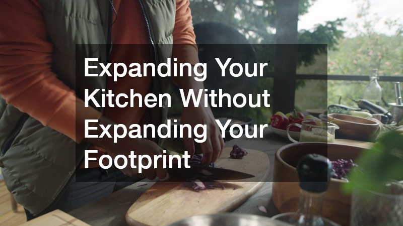 Expanding Your Kitchen Without Expanding Your Footprint