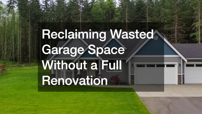 Reclaiming Wasted Garage Space Without a Full Renovation